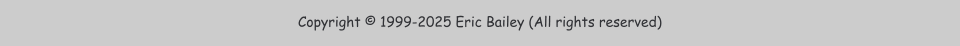 Copyright © 1999-2025 Eric Bailey (All rights reserved)